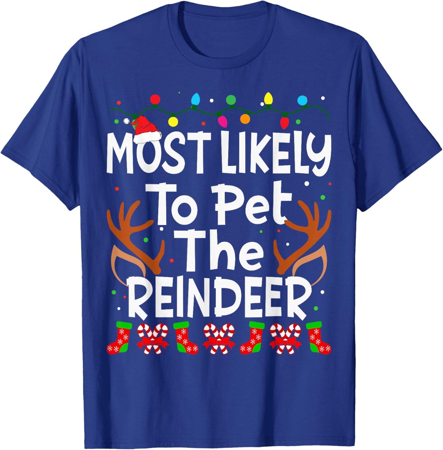 Most Likely To Pet The Reindeer Christmas Family Funny Joy T-Shirt - T-Shirt | Royal