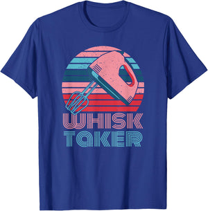 Whisk Taker Baking Pun Joke Cookies Cake Kitchen T-Shirt - T-Shirt | Royal