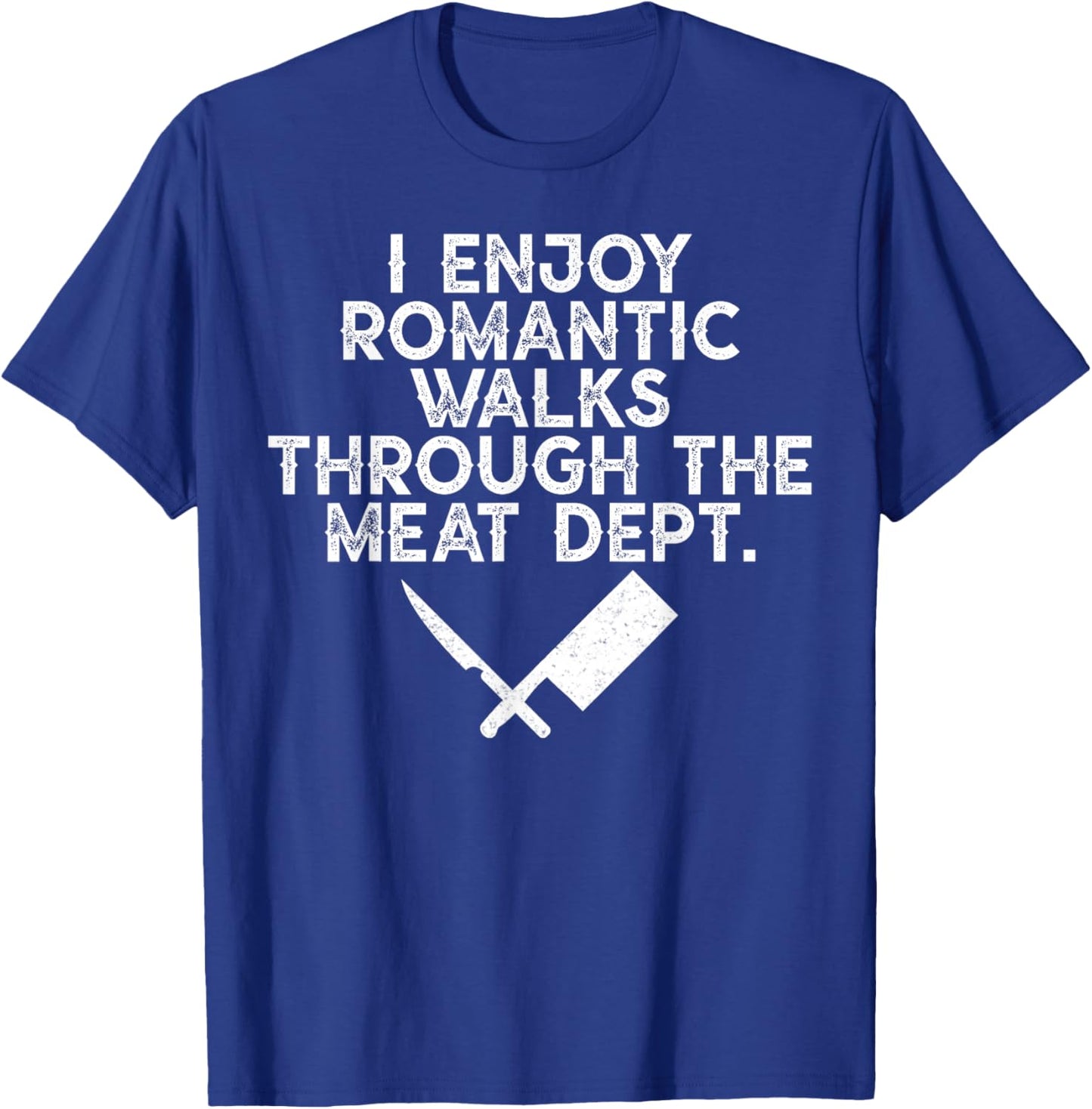 I Enjoy Romantic Walks Through The Meat Dept Barbecue BBQ T-Shirt - T-Shirt | Royal