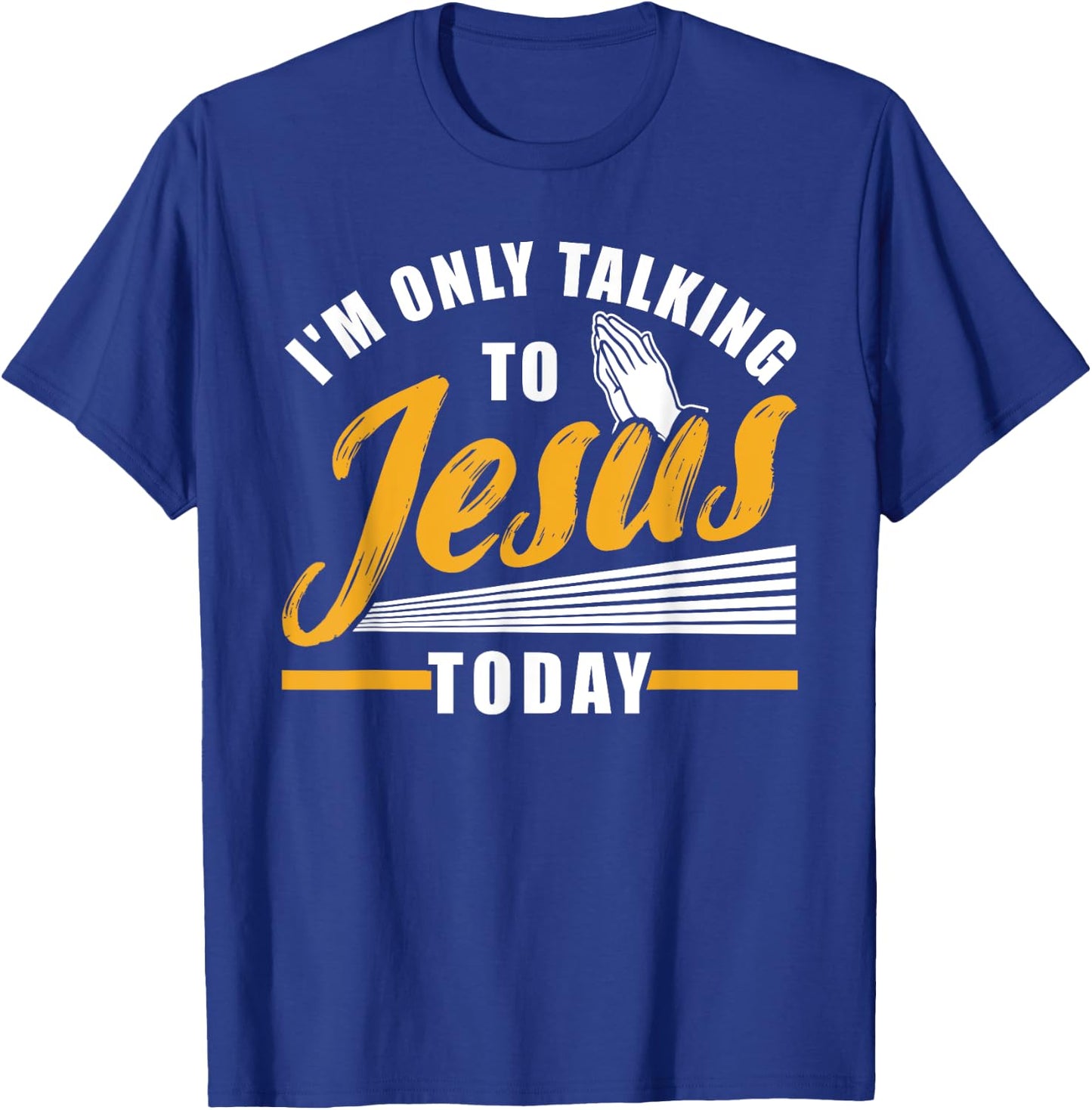 I'm only talking to Jesus today Christian T-Shirt - T-Shirt | Royal