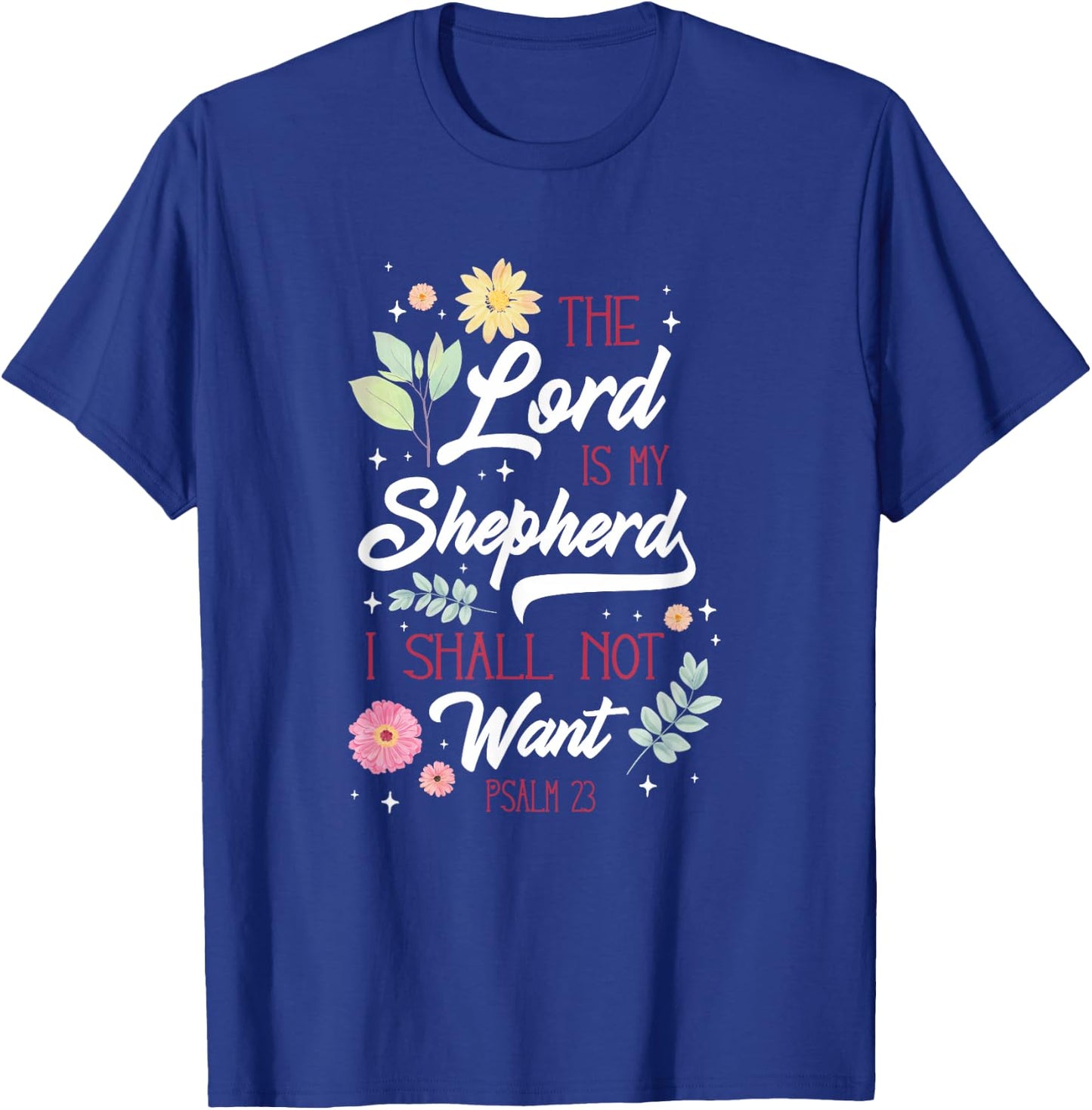 Christian Bible Verse The Lord Is My Sheperd Psalm 23 Flower T-Shirt - T-Shirt | Royal