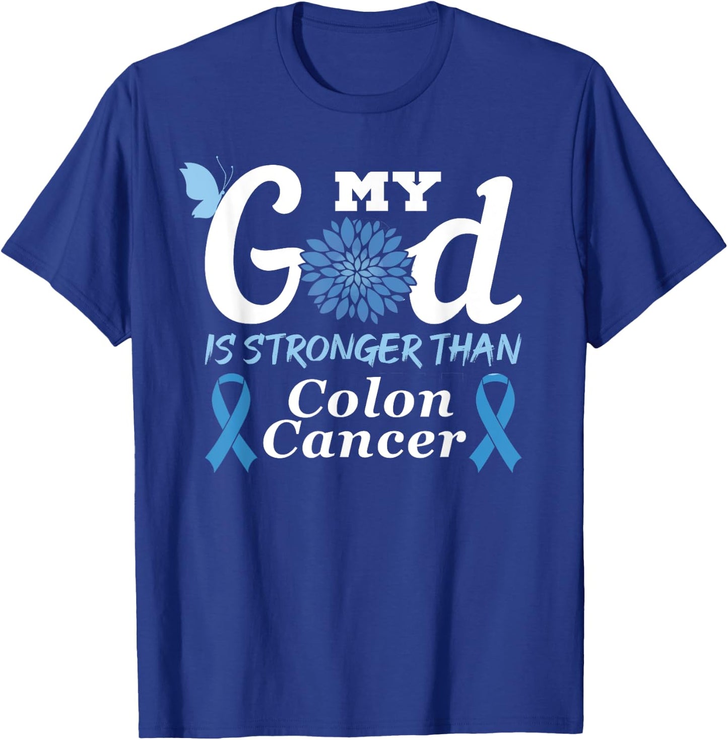 My God Is Stronger Than Colon Cancer Colorectal Cancer Month T-Shirt - T-Shirt | Royal