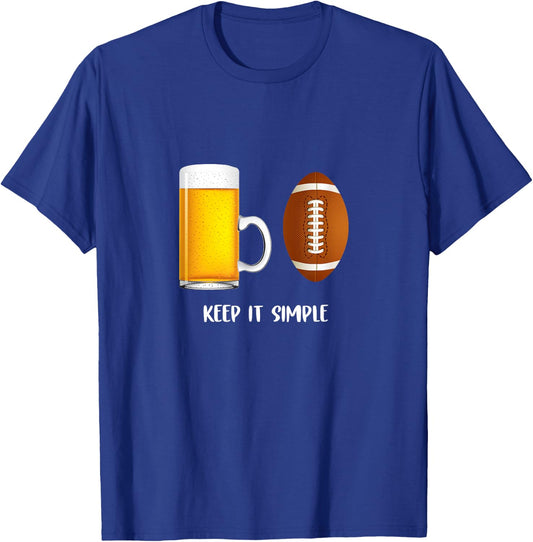 Keep It Simple Beer College Football Funny Common T-Shirt - T-Shirt | Royal