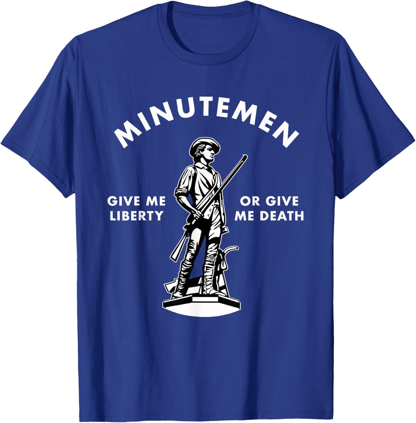 Minutemen Give Me Liberty Or Give Me Death USA 1776 T-Shirt - T-Shirt | Royal