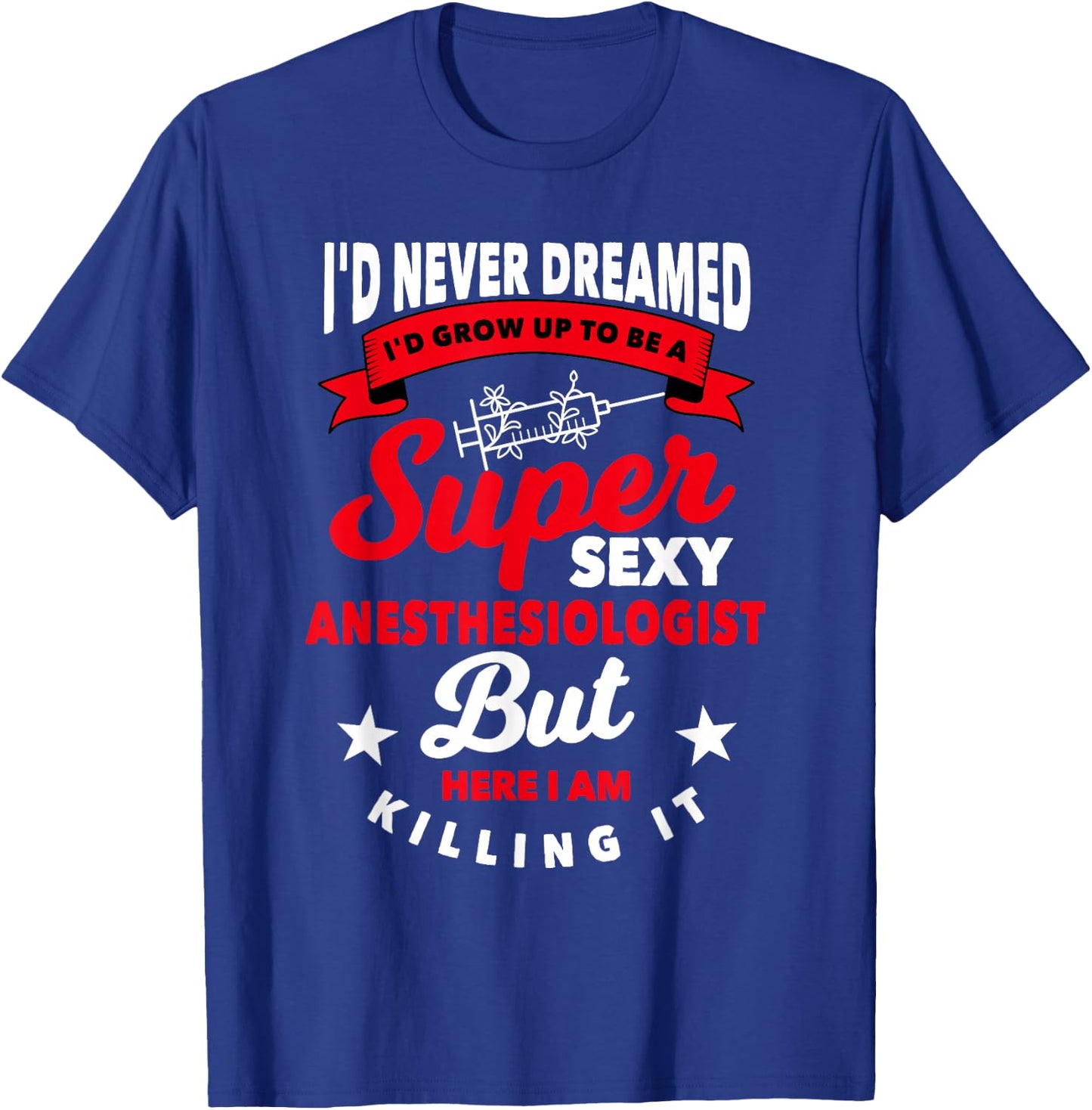 Funny Anesthesiologist Gift Hospital Anesthesia T-Shirt - T-Shirt | Royal