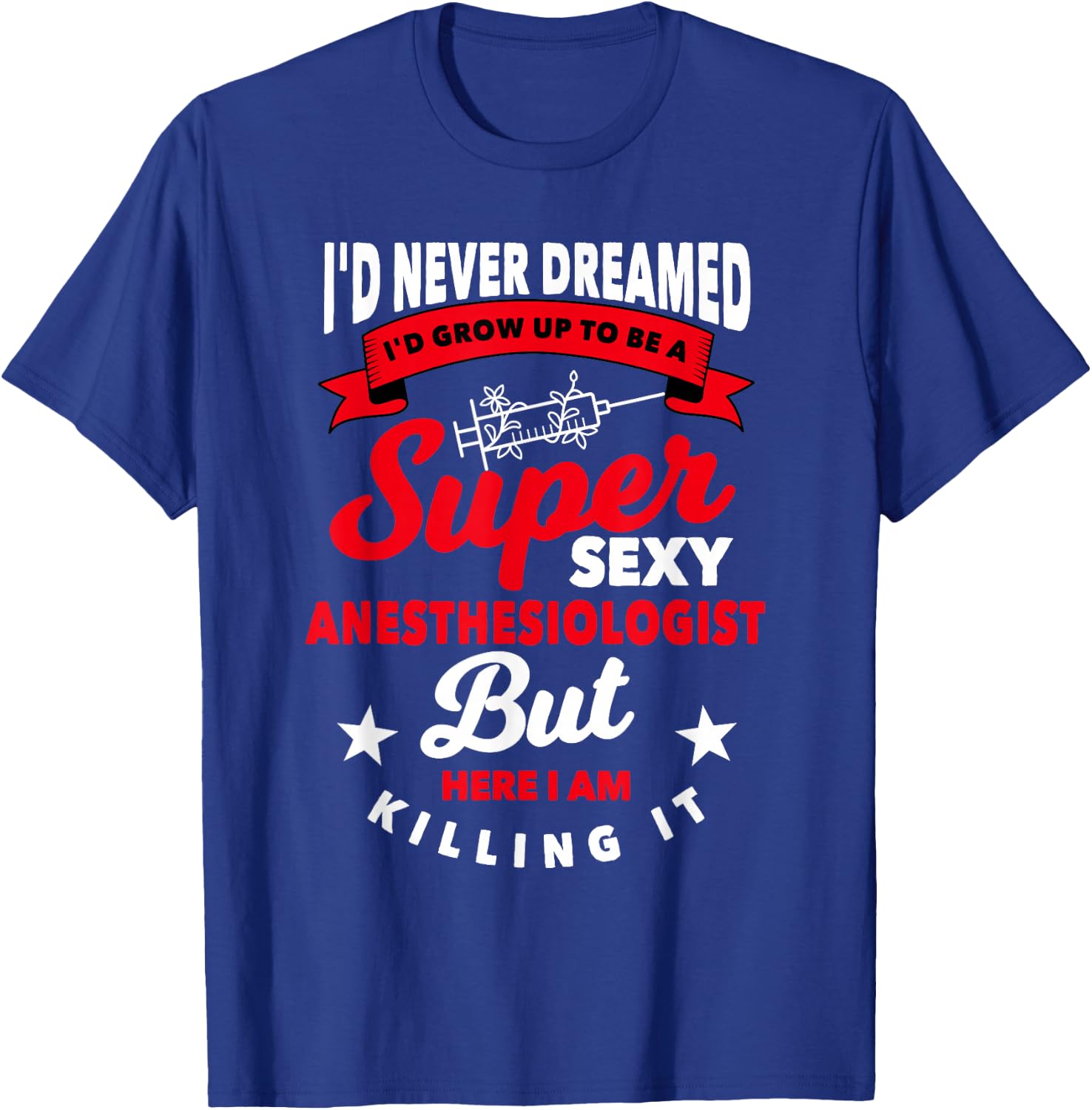 Funny Anesthesiologist Gift Hospital Anesthesia T-Shirt - T-Shirt | Royal