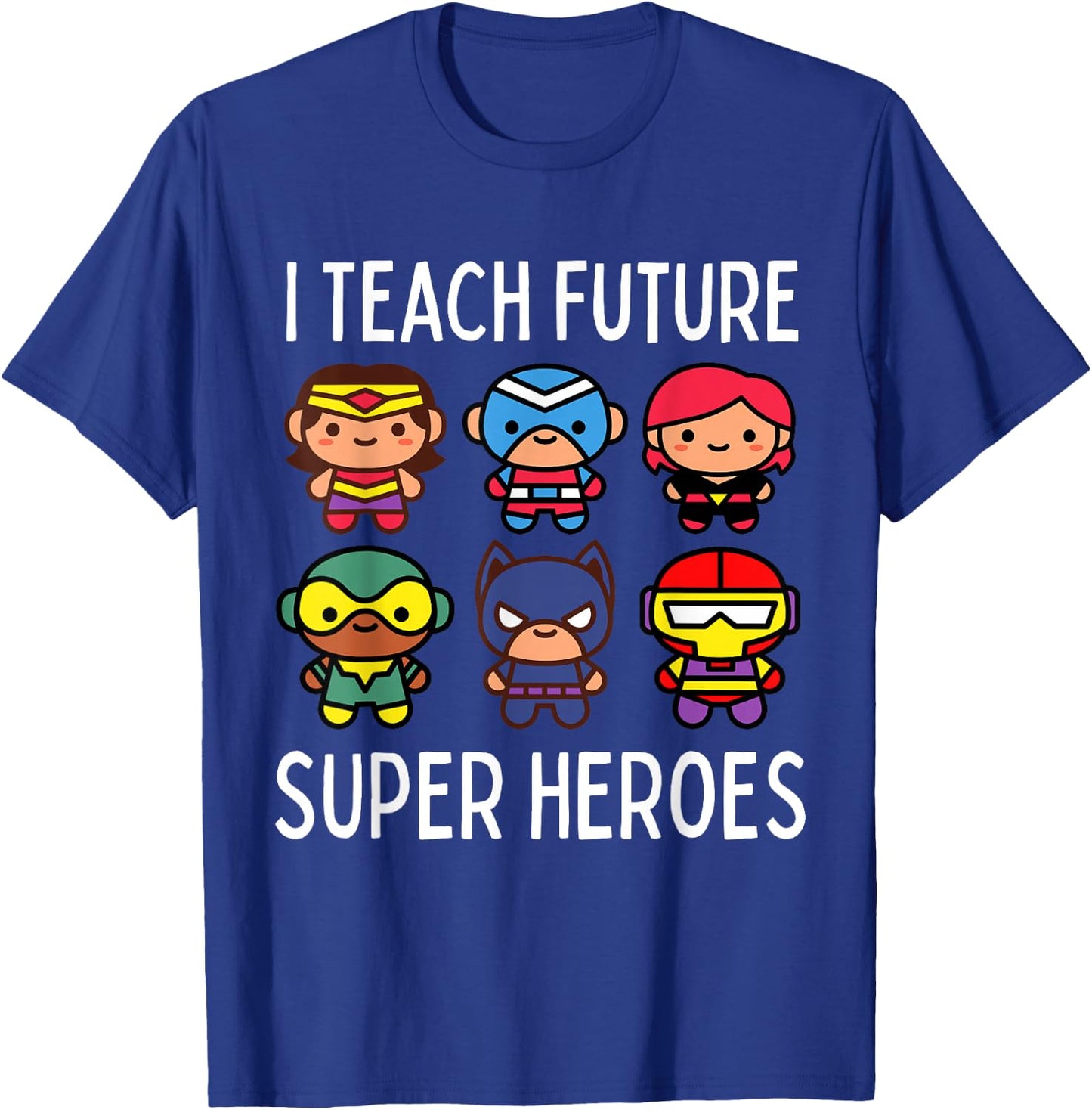 I Teach Future Super Heroes Graphic T-Shirt - T-Shirt | Royal