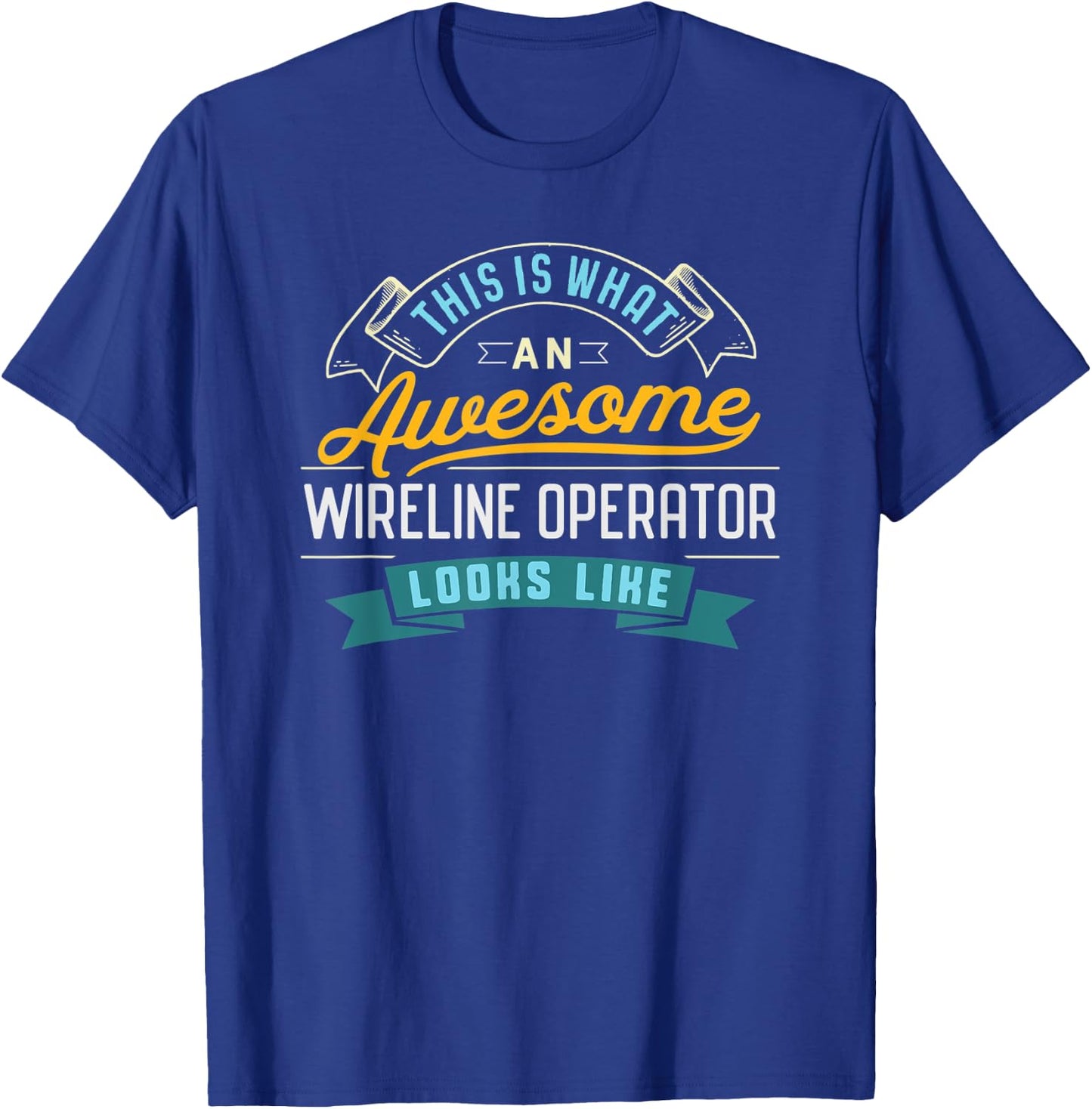 Funny Wireline Operator Shirt Awesome Job Occupation T-Shirt - T-Shirt | Royal