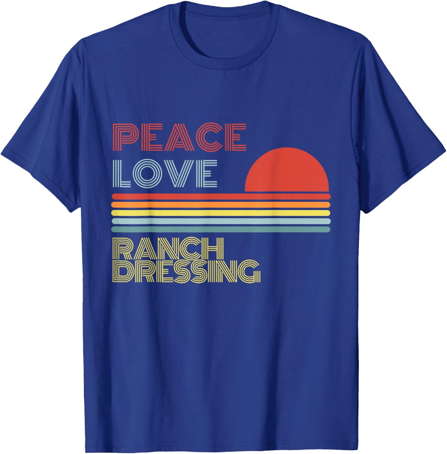 Peace Love Ranch Dressing Retro Vintage T-Shirt - T-Shirt | Royal