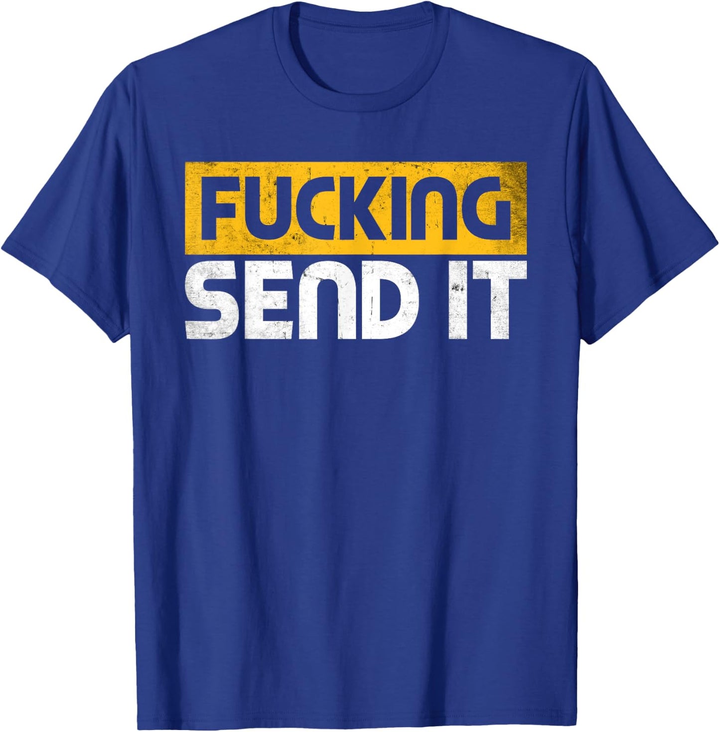 Fucking Send It Snowmobile Dirt Bike Fan Funny Adult Humor T-Shirt - T-Shirt | Royal
