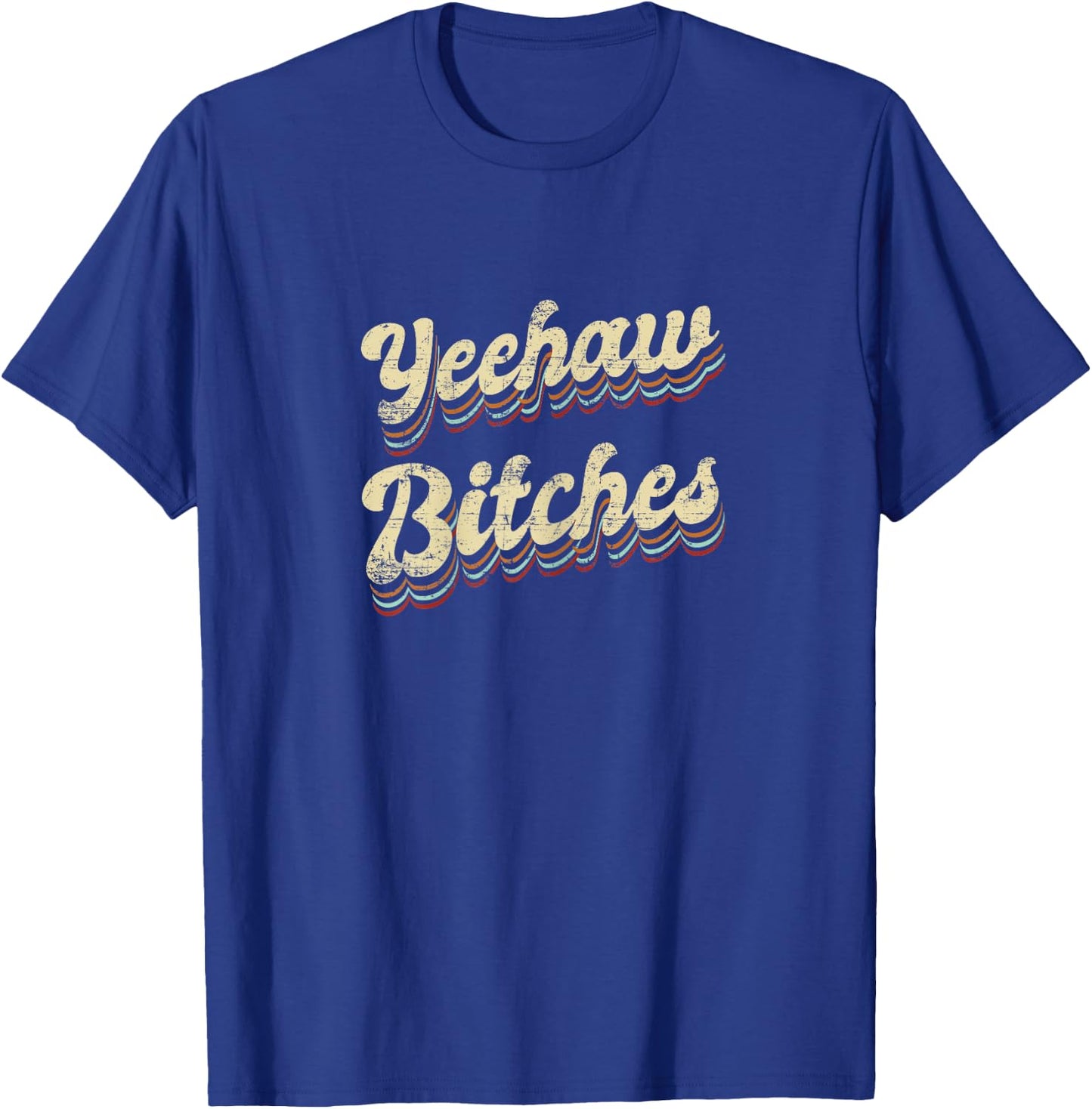 Yeehaw Bitches Country Music Western Wear Cowgirl Woman T-Shirt - T-Shirt | Royal
