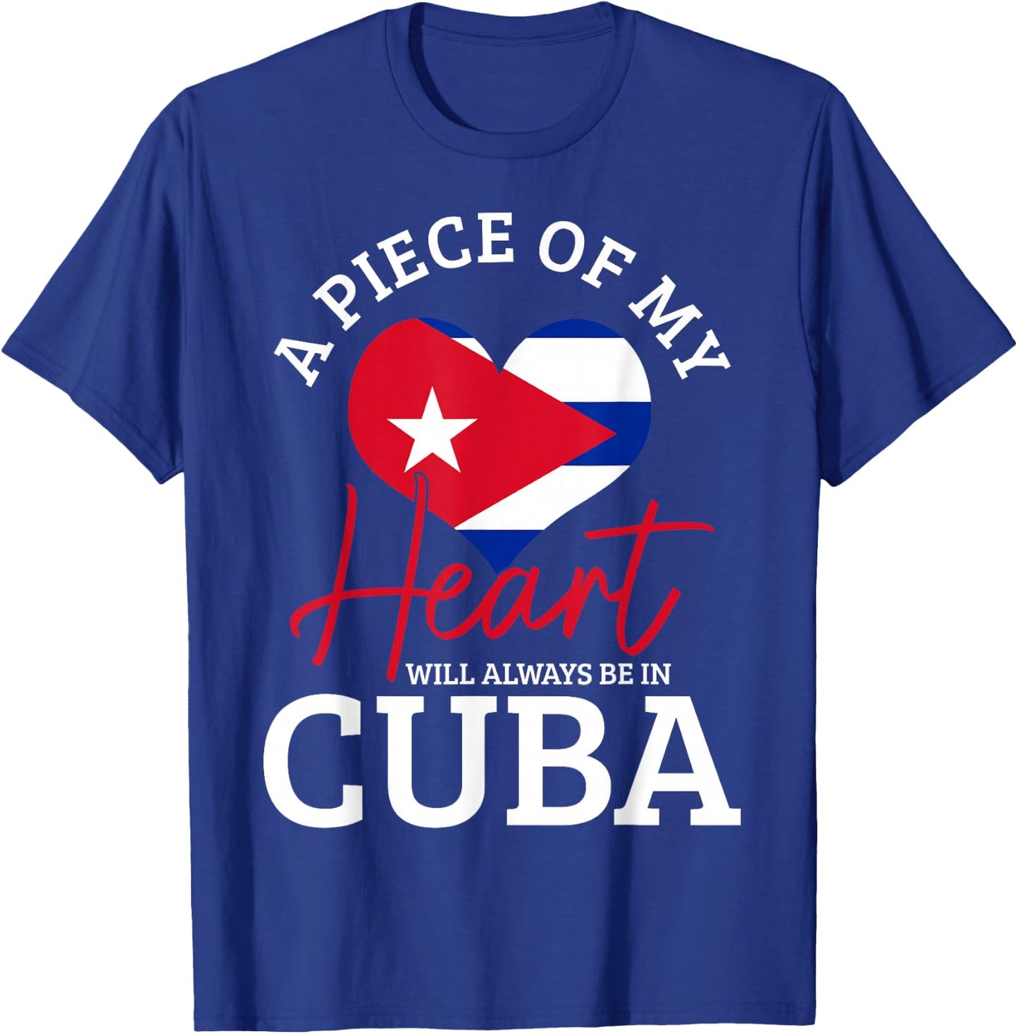 A Peace of My Heart Will Always in Cuba Cuban Flag Pride T-Shirt - T-Shirt | Royal