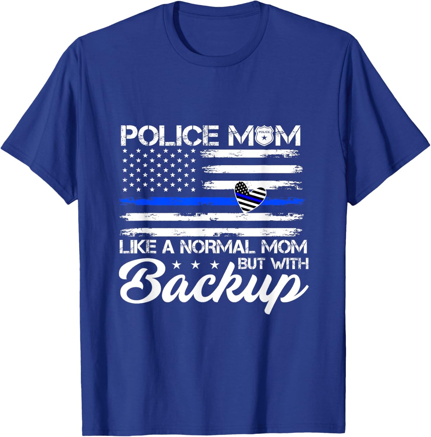 Police Mom Like A Normal Mom Blue Line American Flag Gift Women Men T-Shirt - T-Shirt | Royal