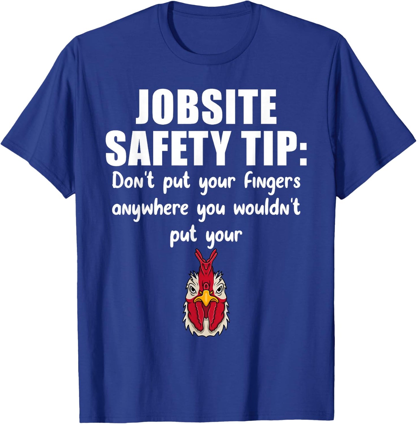 Jobsite Safety Tip Don't Put Your Fingers Anywhere T-Shirt - T-Shirt | Royal