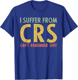 I Suffer From C.R.S Retro Vintage Funny Adult Joke T-Shirt - T-Shirt | Royal