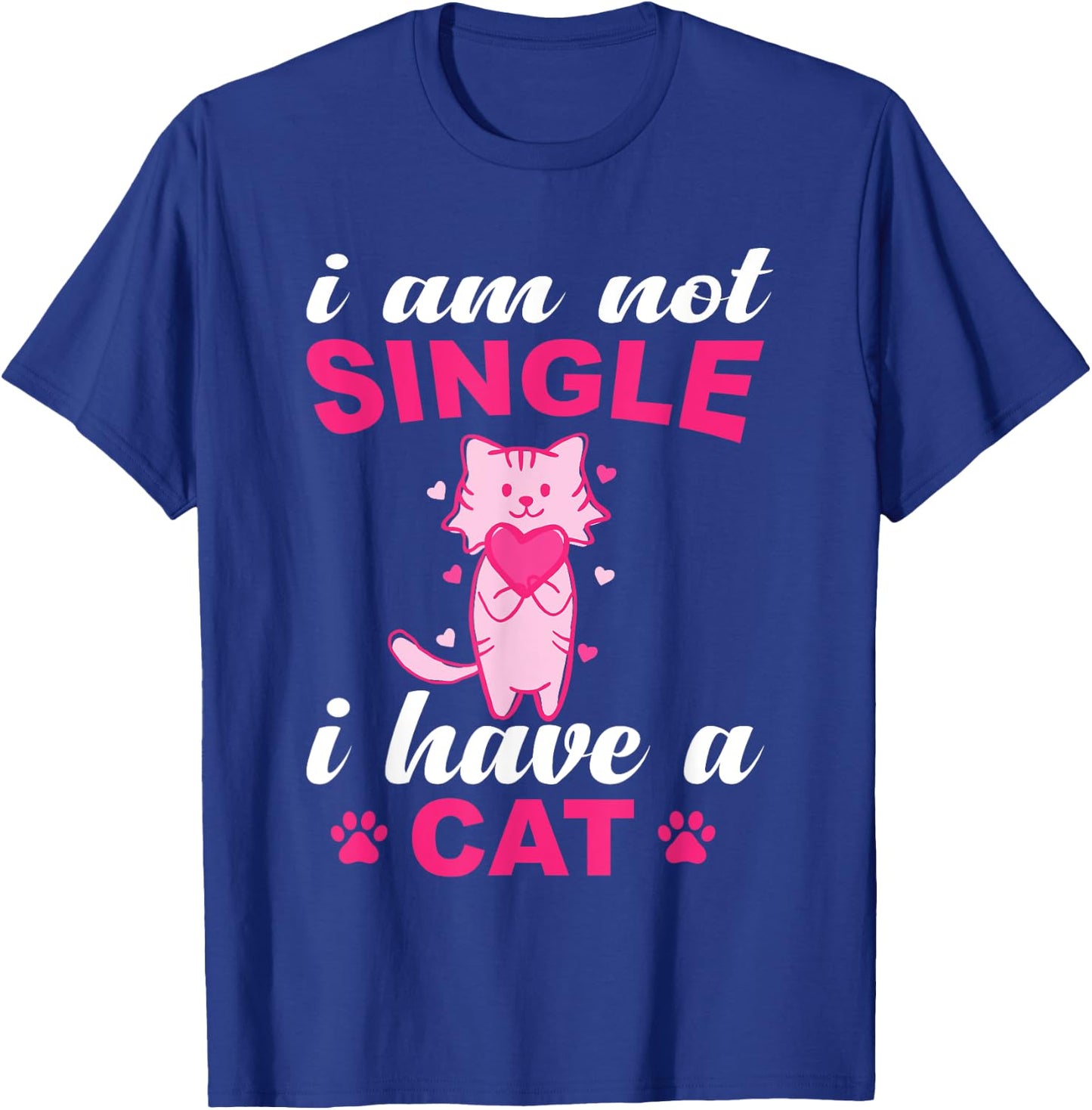 I Am Not Single I Have A Cat Lover T-Shirt - T-Shirt | Royal