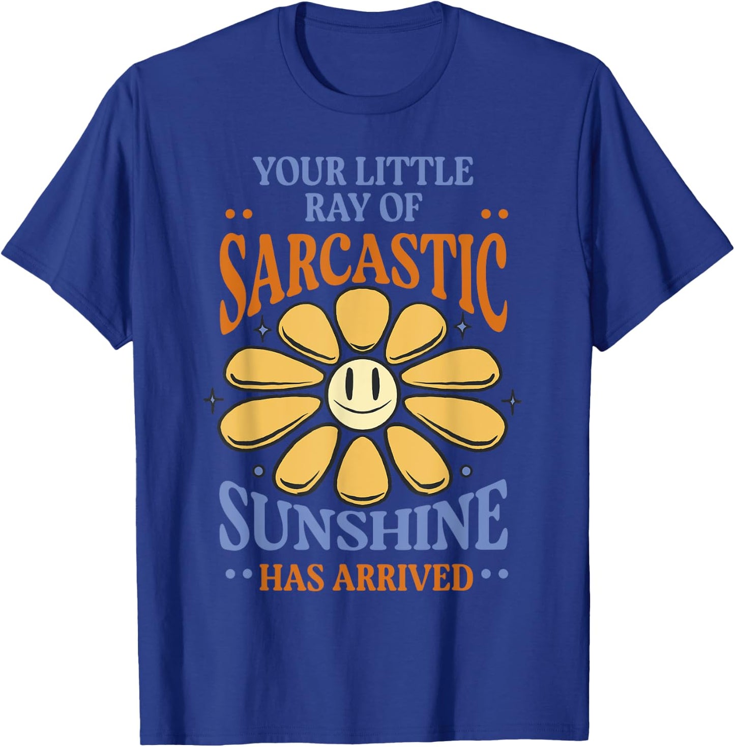 Your Little Ray of Sarcastic Sunshine Has Arrived Adult Kids T-Shirt - T-Shirt | Royal