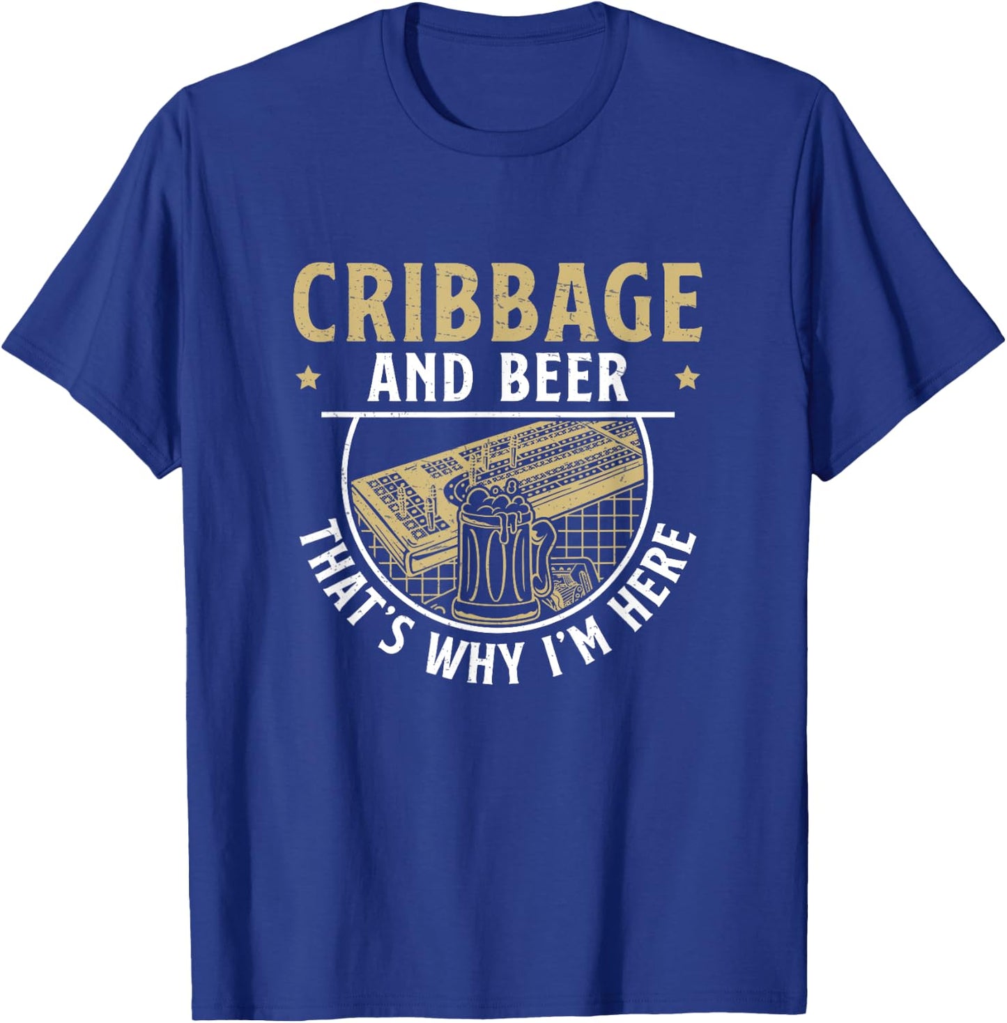 Funny Cribbage And Beer That's Why I'm Here Cribbage Legend T-Shirt - T-Shirt | Royal