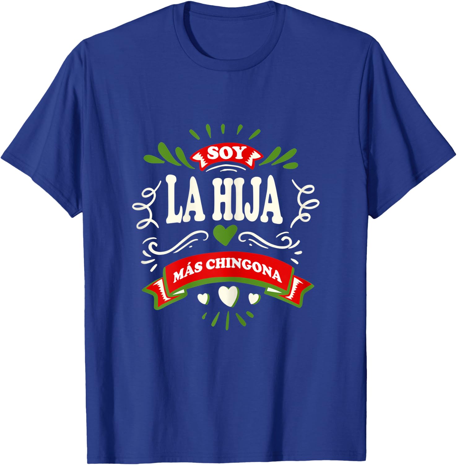 Yo Soy La Hija Mas Chingona Latin Mexican T-Shirt - T-Shirt | Royal