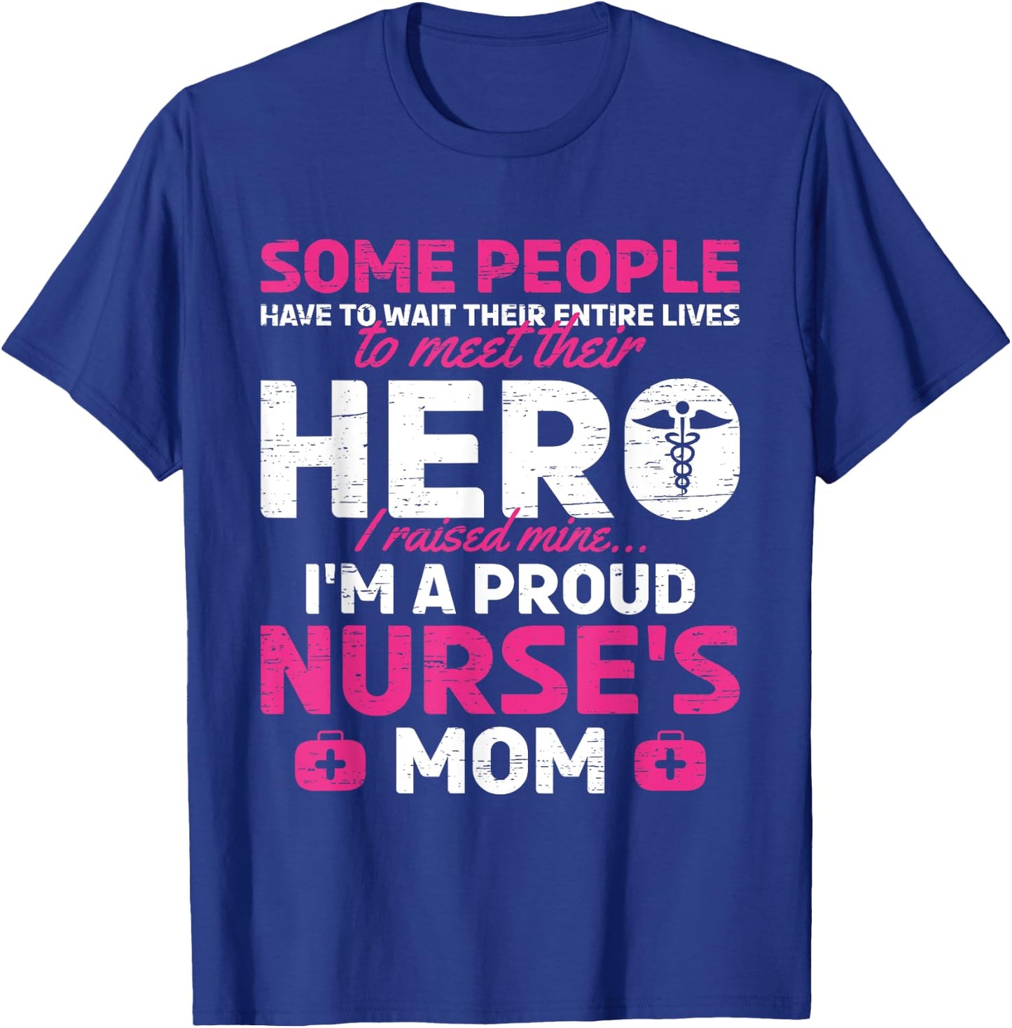 I Raised Mine I'm A Proud Nurse Mom Hero Stethoscope Nurse T-Shirt - T-Shirt | Royal
