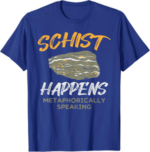 Schist Happens Funny Rock Earth Science Pun Geologist Gift T-Shirt - T-Shirt | Royal