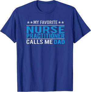 Father's Day My Favorite Nurse Practitioner Calls Me Dad T-Shirt - T-Shirt | Royal