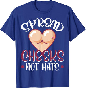 Spread Cheeks Not Hate T-Shirt - T-Shirt | Royal