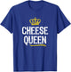 Cheese Queen Women Girls Lover Funny Cool Cute Gift T-Shirt - T-Shirt | Royal