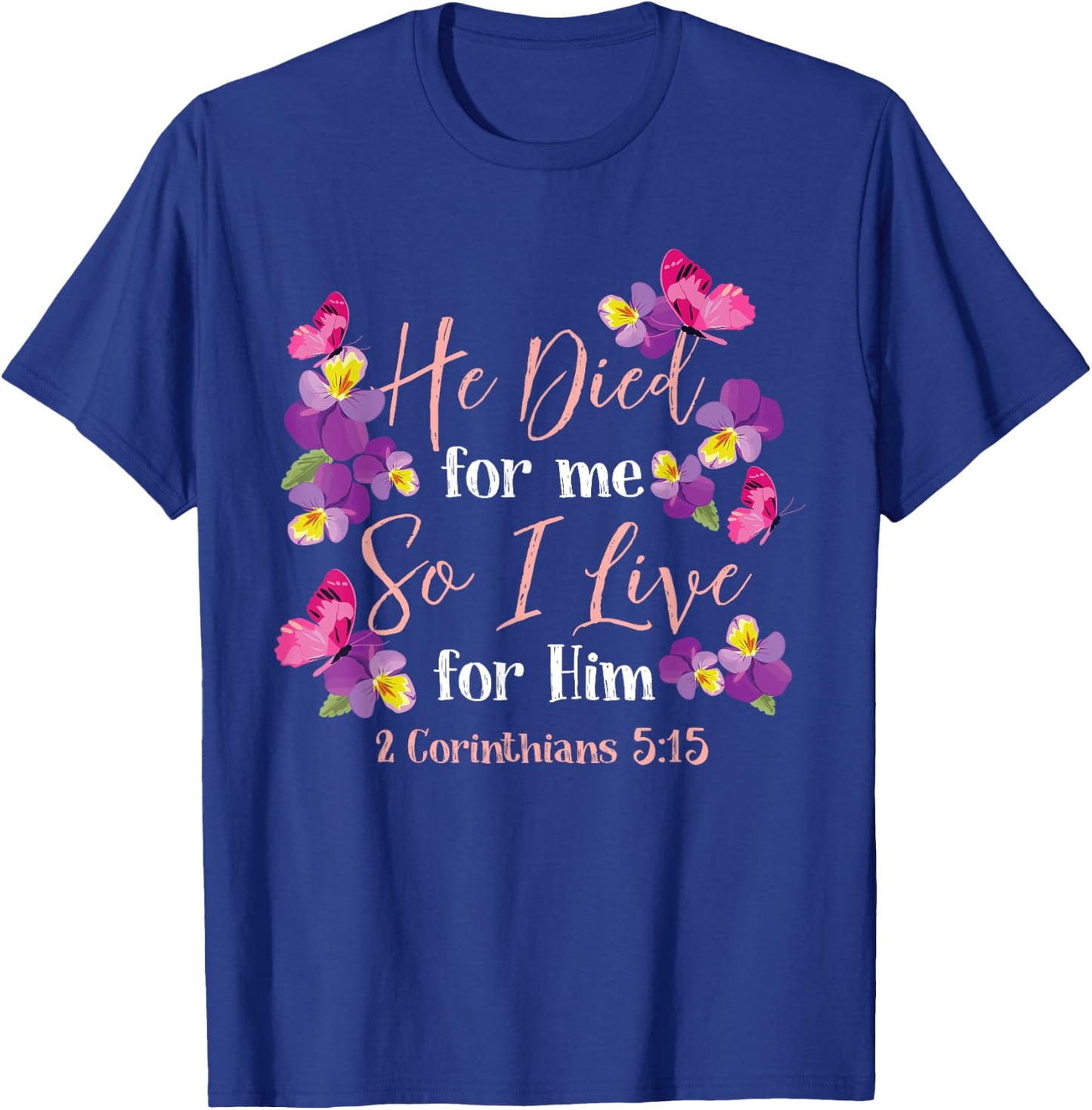 Christian Bible Verse 2 Corinthians 5:15 Flower Butterfly T-Shirt - T-Shirt | Royal