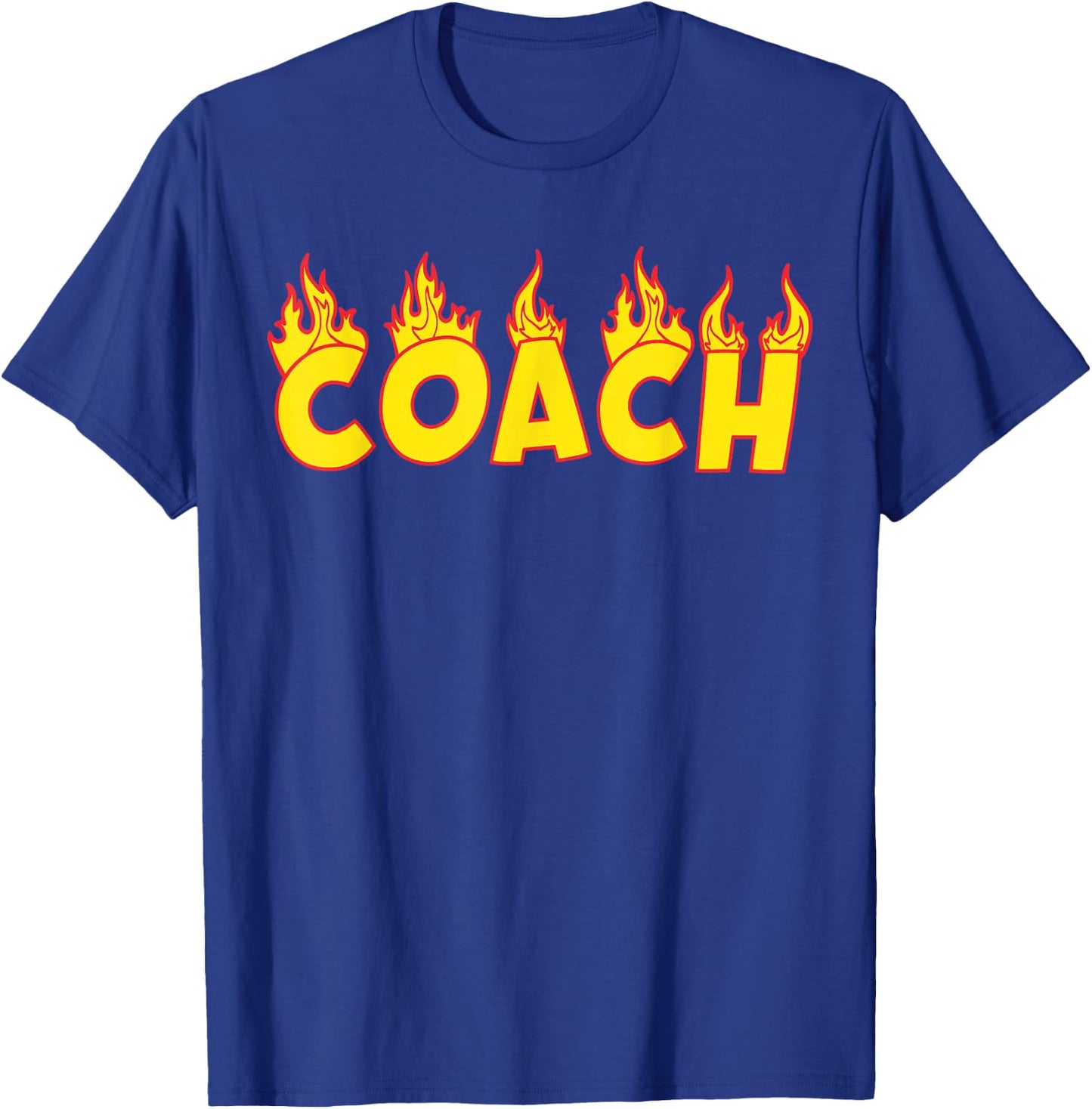 Coach Fire Flames Best Gift For Coaches T-Shirt - T-Shirt | Royal