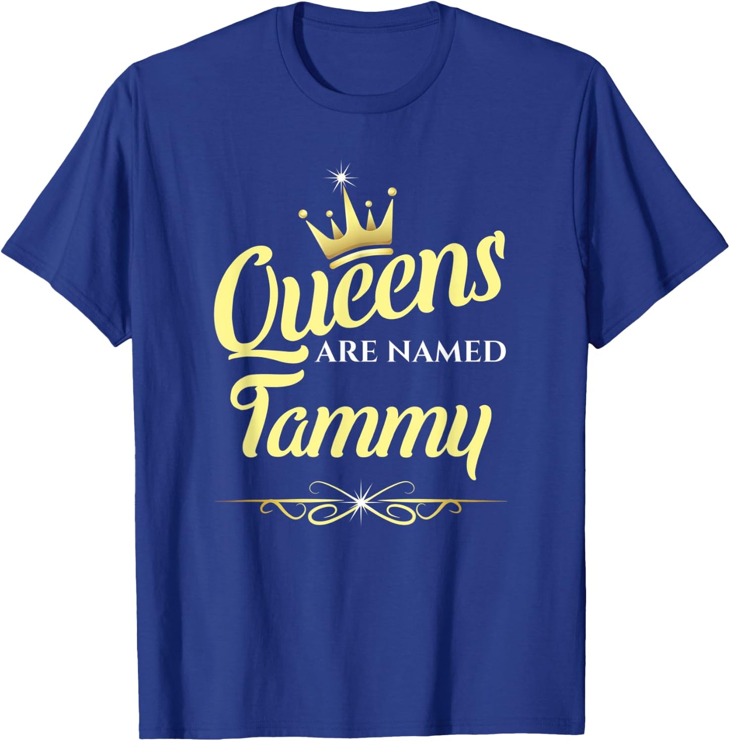 Queens Are Named Tammy T-Shirt - T-Shirt | Royal