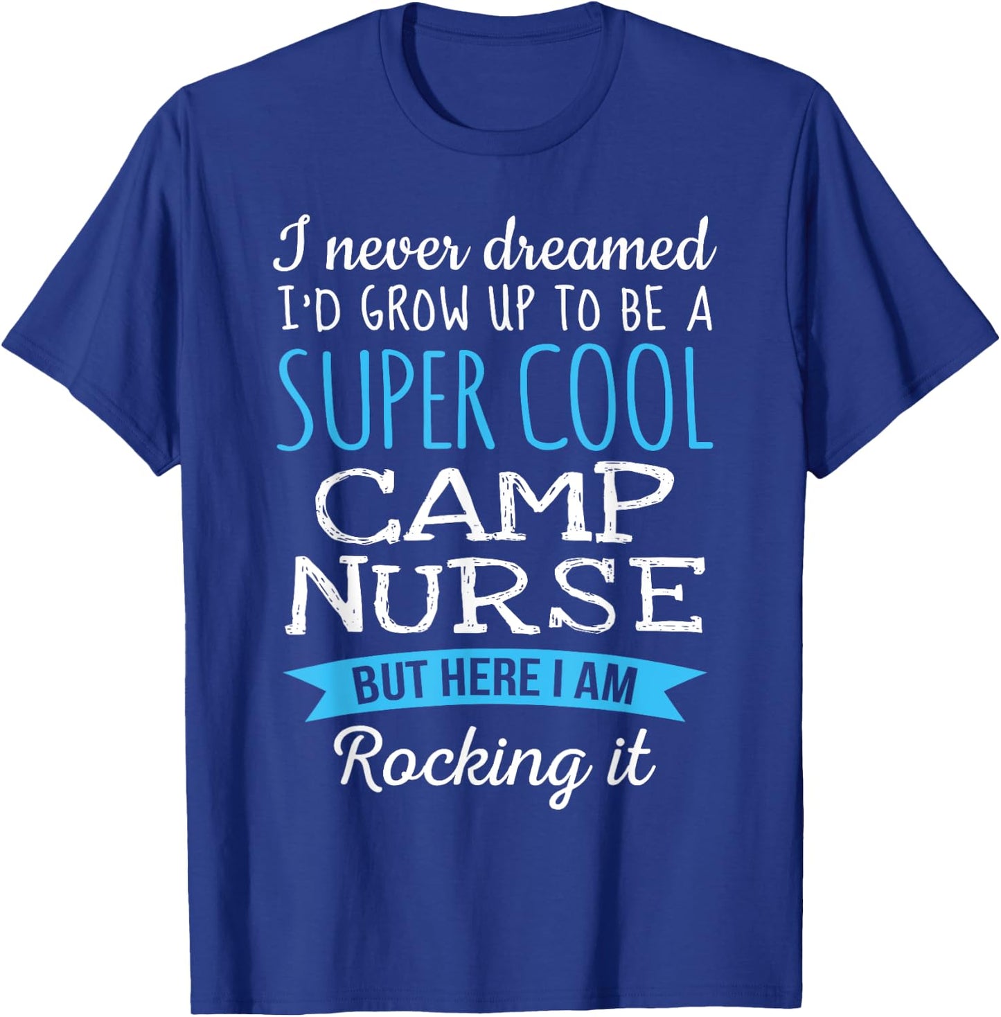 Funny Camp Nurse Appreciation Gifts T-Shirt - T-Shirt | Royal
