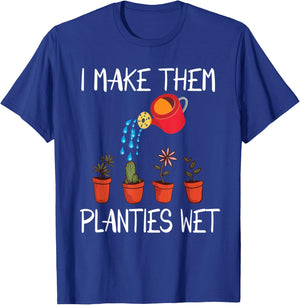I Make Them Planties Wet Funny Dirty Mind Plants Wet T-Shirt - T-Shirt | Royal
