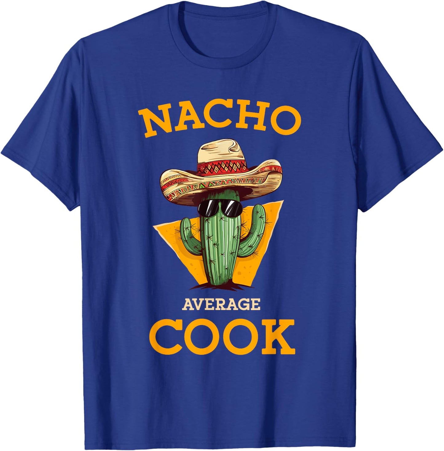 Nacho Average Cook Funny Mexican Chef Joke Cindo De Mayo T-Shirt - T-Shirt | Royal
