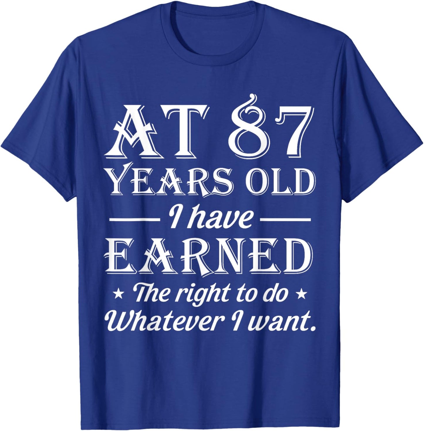 Funny 87th Birthday At 87 Years Old Do Whatever T-Shirt - T-Shirt | Royal