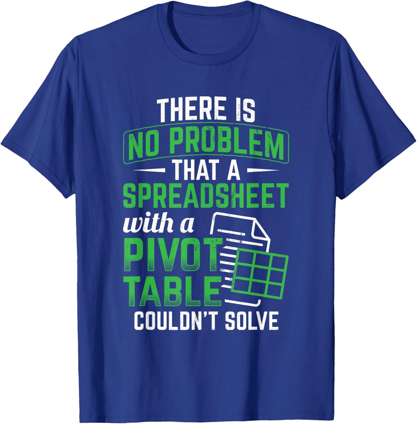 Spreadsheet With A Pivot Table Problem Solving Spreadsheet T-Shirt - T-Shirt | Royal