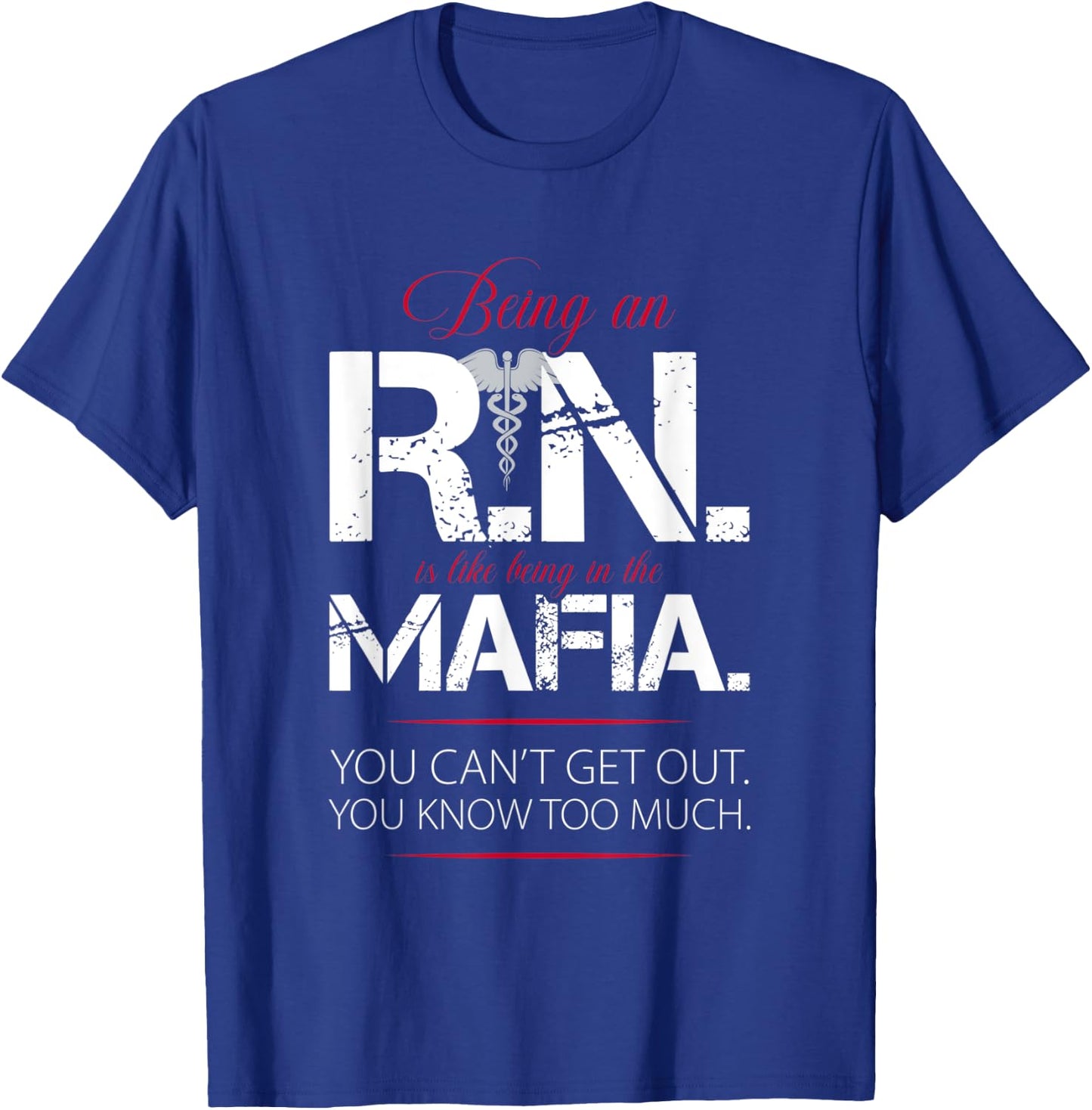 Being an RN is Like Being in the Mafia Design T-Shirt - T-Shirt | Royal
