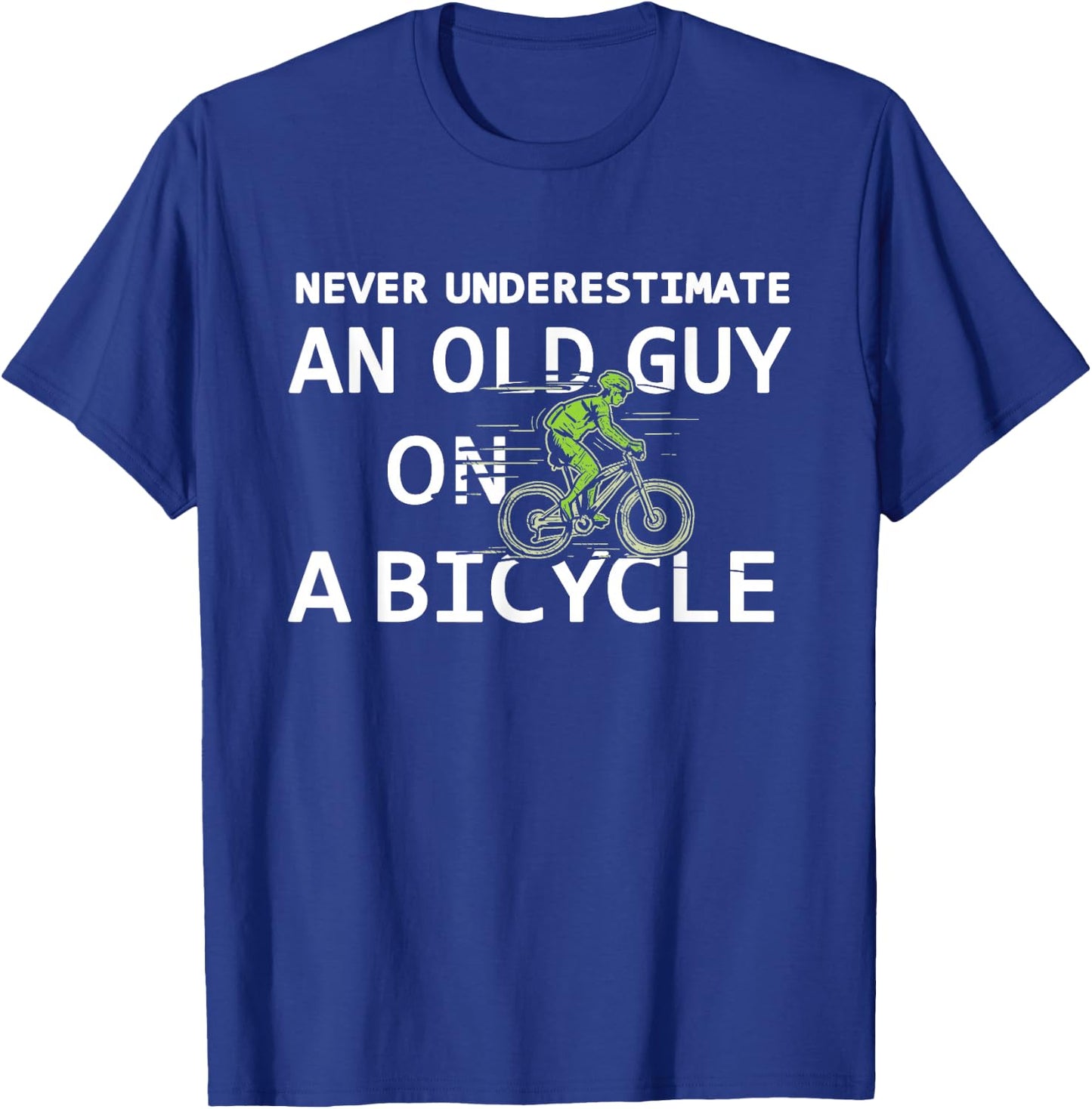 Bike Lovers Never Underestimate an Old Guy On a Bicycle T-Shirt - T-Shirt | Royal