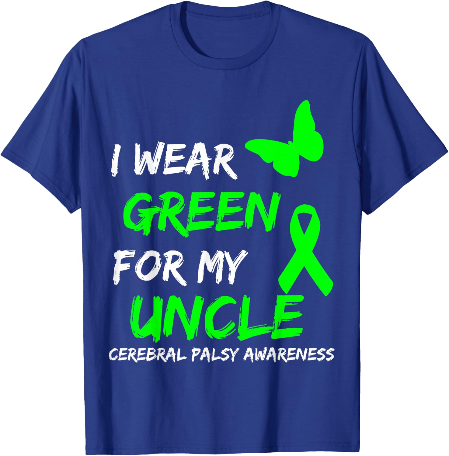 I Wear Green For My Uncle Cerebral Palsy Ribbon T-Shirt - T-Shirt | Royal
