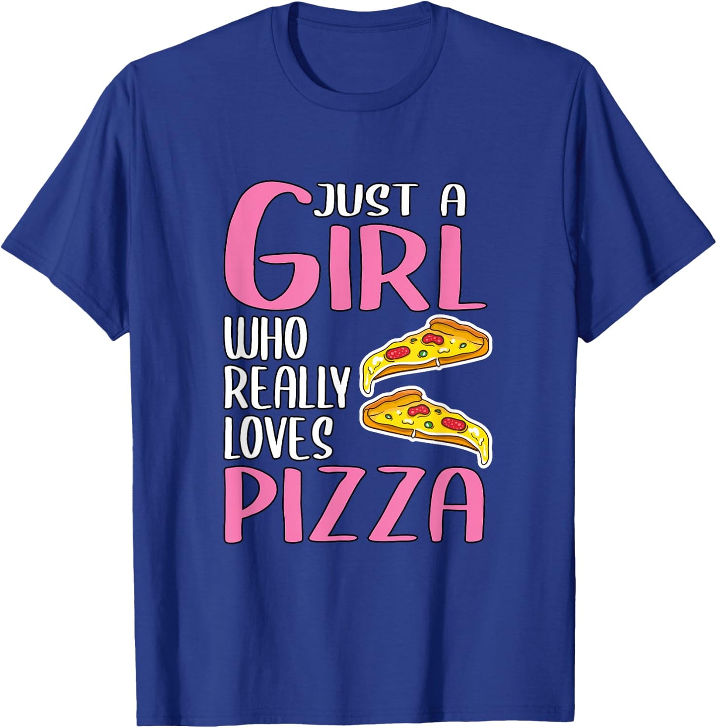 Gift Just A Girl Who Really Loves Pizza T-Shirt - T-Shirt | Royal