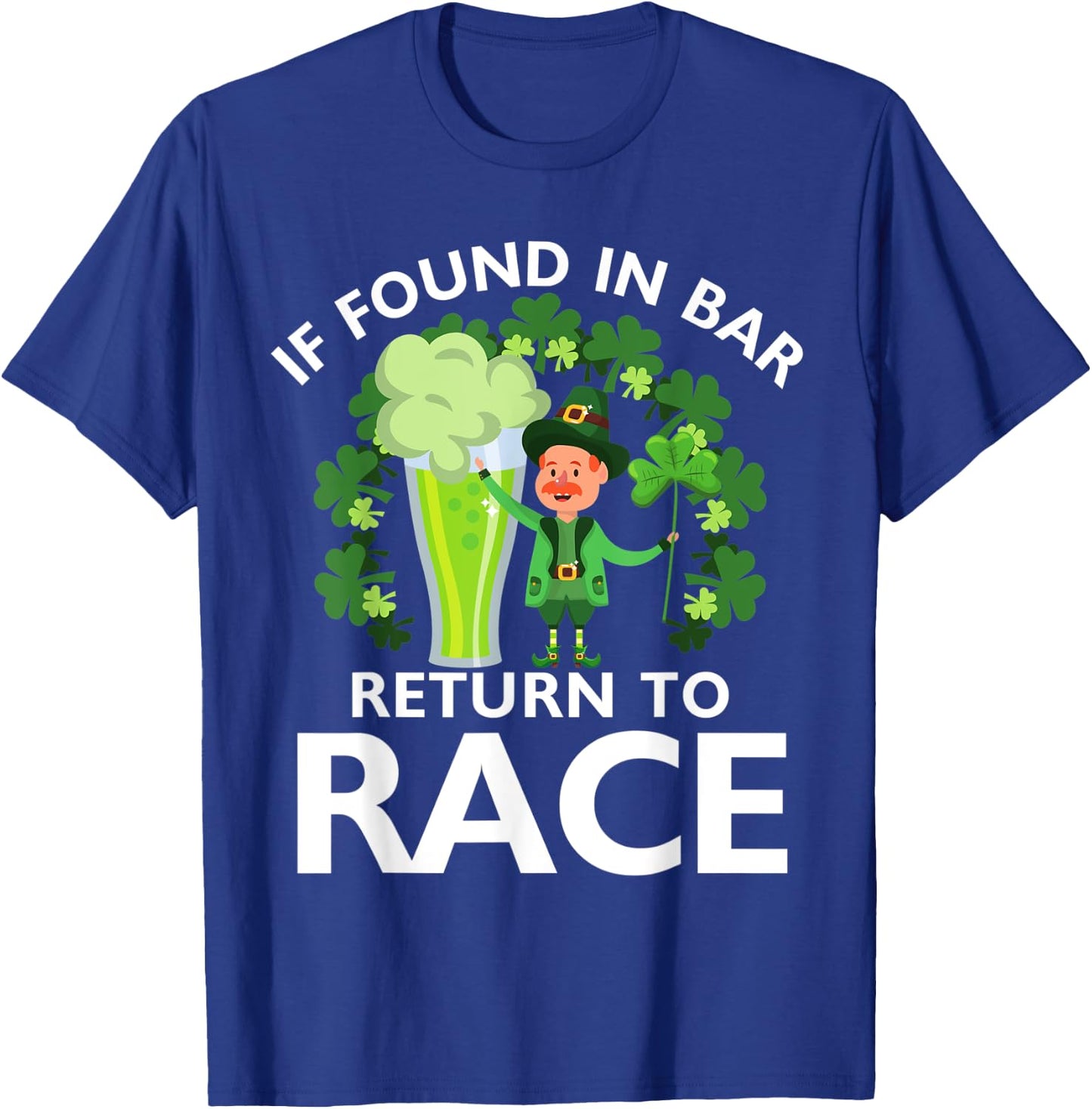 Leprechaun St Patrick's Day If Found In Bar Return To Race T-Shirt - T-Shirt | Royal