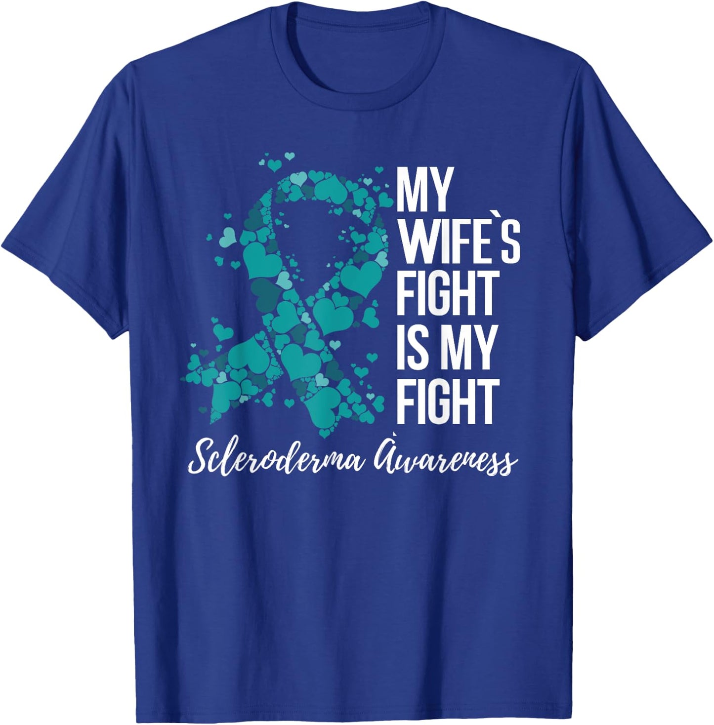 My Wife’s Fight Is My Fight Scleroderma Awareness T-Shirt - T-Shirt | Royal