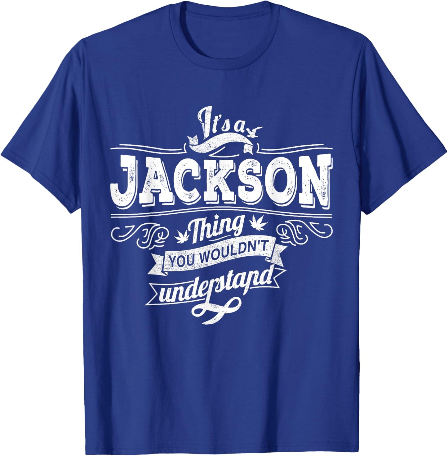 It's A JACKSON Thing You Wouldn't Understand Family Name T-Shirt - T-Shirt | Royal