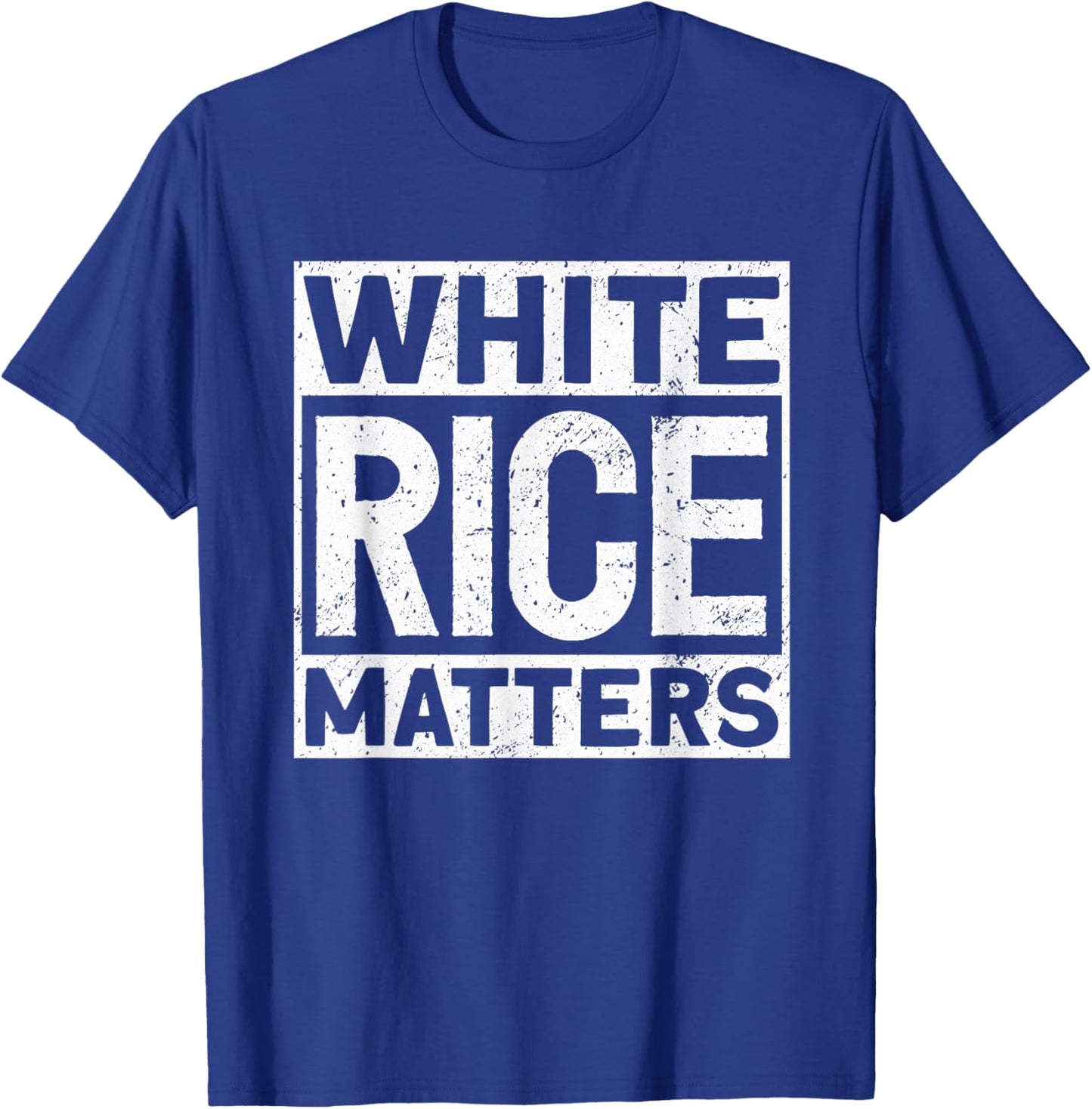 White Rice Matters Carbohydrate Asian Food Rice T-Shirt - T-Shirt | Royal