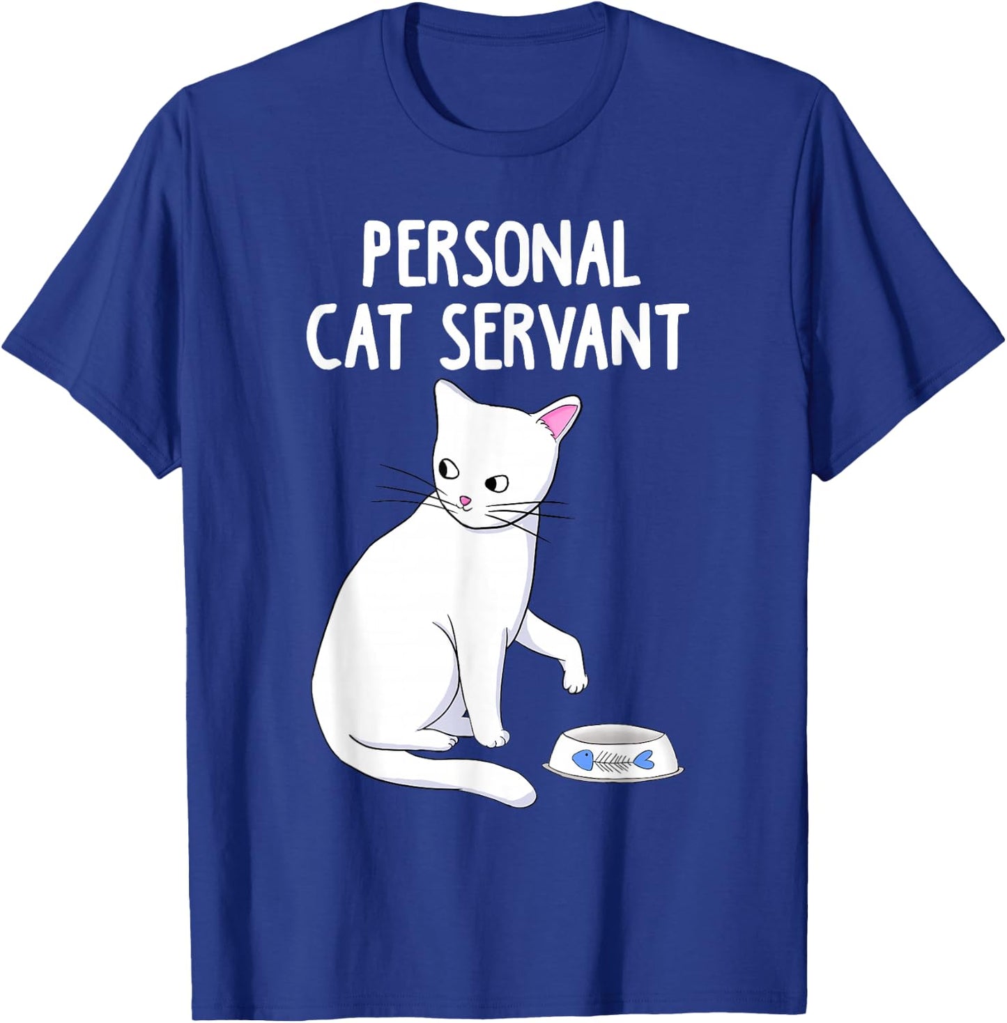 Personal Cat Servant white Cat Funny Cute Kitten Lover Gift T-Shirt - T-Shirt | Royal