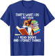 That's What I Do I Pet Dogs I Read Books And I Forget Things T-Shirt - T-Shirt | Royal