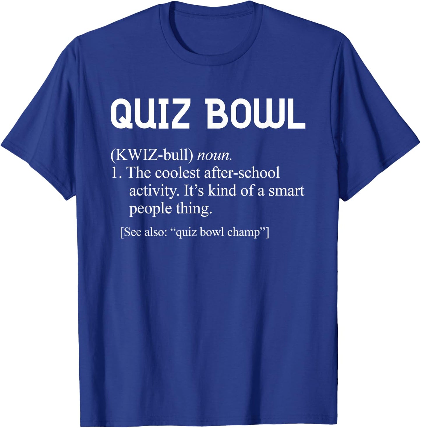 Awesome Funny Quiz Bowl Definition for Quiz Bowl Teams T-Shirt - T-Shirt | Royal