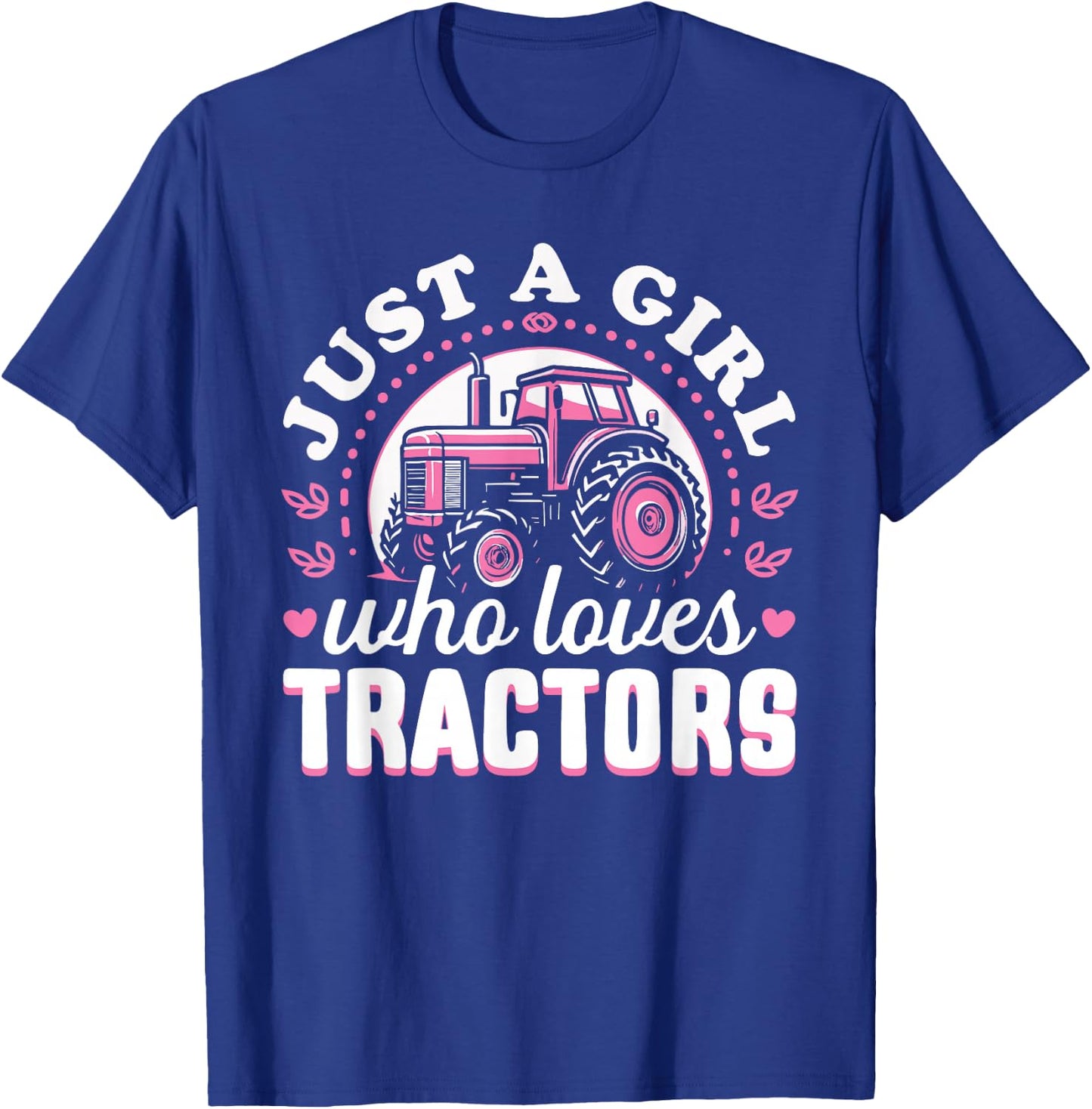 Cute Tractor Pink Design - Just a Girl Who Loves Tractors T-Shirt - T-Shirt | Royal