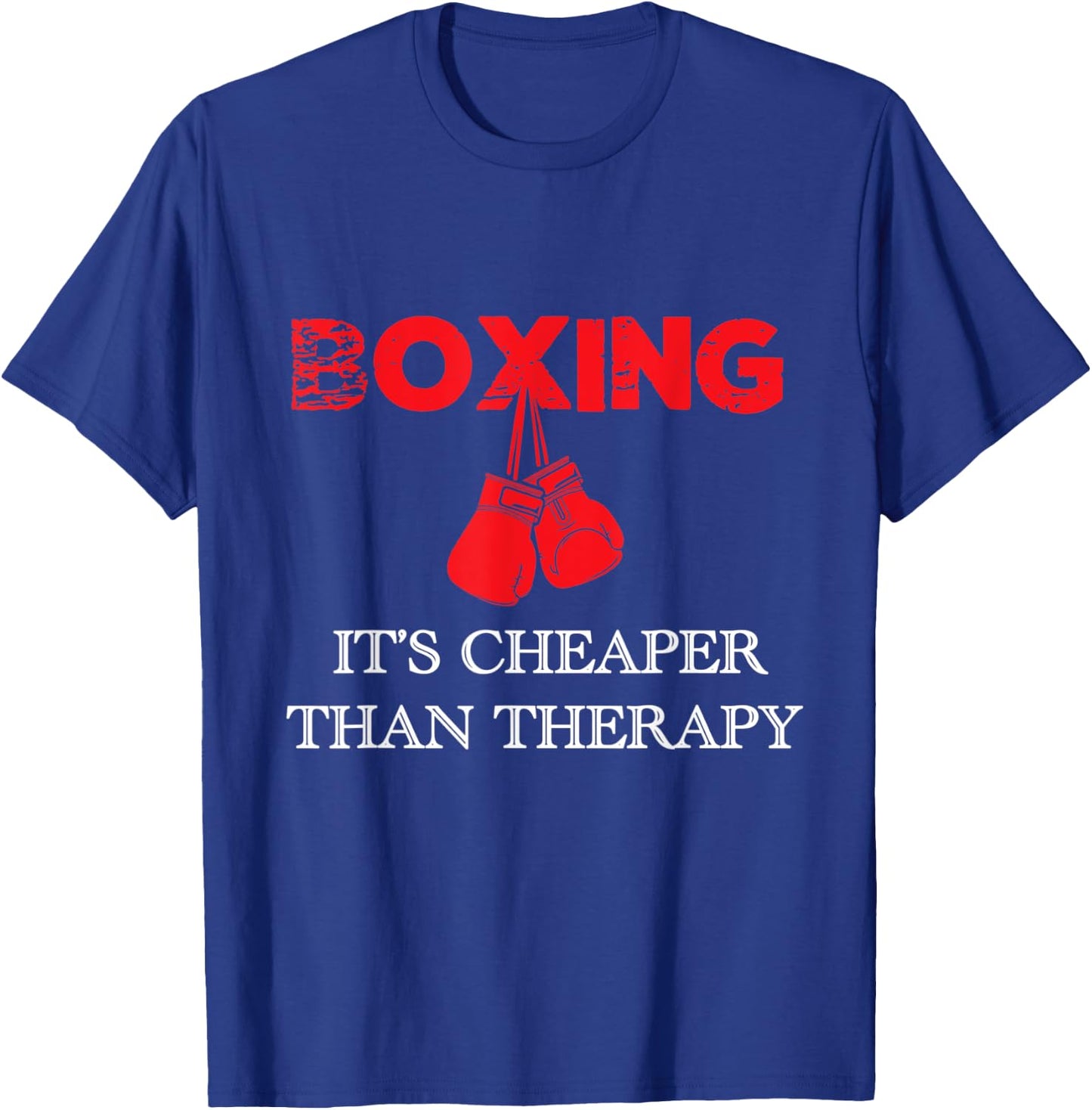 Boxing It's Cheaper , Therapy Boxing Gift T-Shirt - T-Shirt | Royal
