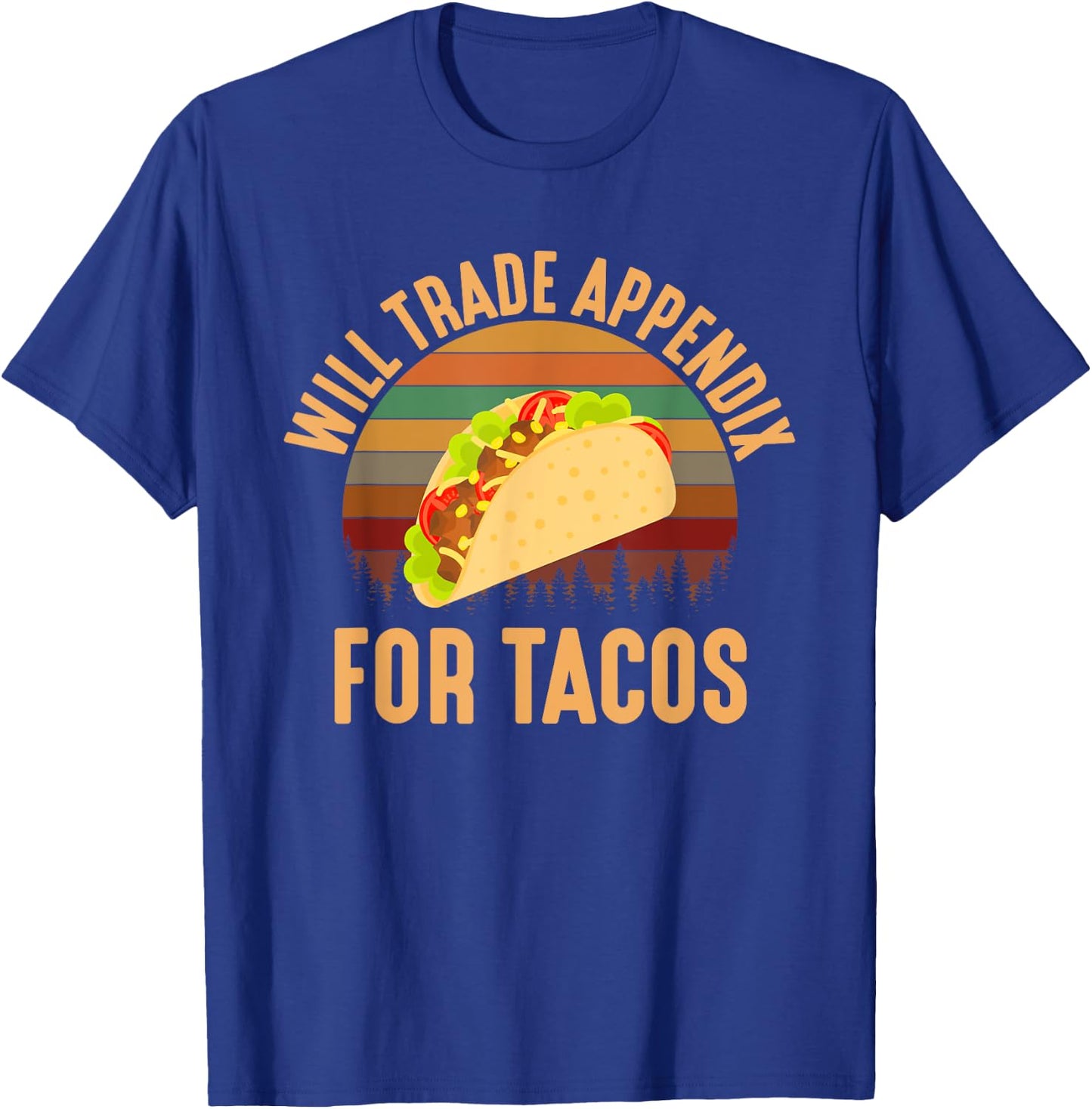 Will Trade Appendix For Tacos, appendix T-Shirt - T-Shirt | Royal